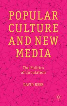 portada Popular Culture and New Media: The Politics of Circulation (in English)