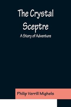 portada The Crystal Sceptre; A Story of Adventure (in English)