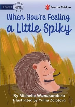 portada When You're Feeling a Little Spiky (in English)