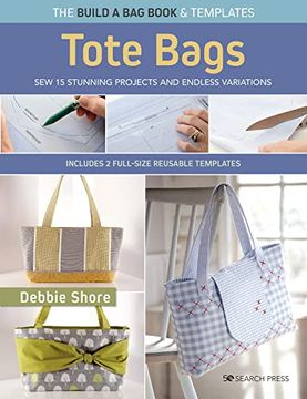 portada The Build a bag Book: Tote Bags (Paperback Edition): Sew 15 Stunning Projects and Endless Variations; Includes 2 Full-Size Reusable Templates (in English)