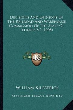 portada decisions and opinions of the railroad and warehouse commission of the state of illinois v2 (1908) (en Inglés)