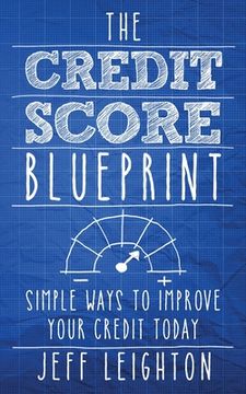 portada The Credit Score Blueprint: Simple Ways To Improve Your Credit Today (en Inglés)