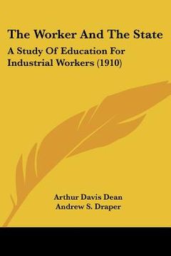 portada the worker and the state: a study of education for industrial workers (1910) (in English)