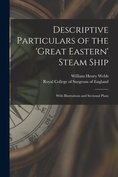 portada Descriptive Particulars of the 'Great Eastern' Steam Ship: With Illustrations and Sectional Plans