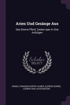 portada Arien Und Gesänge Aus: Das Eherne Pferd: Zauber-oper In Drei Aufzügen