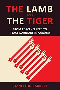 portada The Lamb and the Tiger: From Peacekeepers to Peacewarriors in Canada (Utp Insights) (en Inglés)