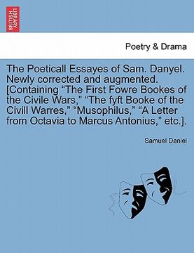 portada the poeticall essayes of sam. danyel. newly corrected and augmented. [containing "the first fowre bookes of the civile wars," "the fyft booke of the c
