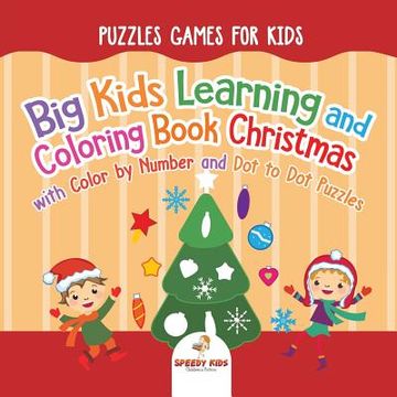 portada Puzzles Games for Kids. Big Kids Learning and Coloring Book Christmas With Color by Number and dot to dot Puzzles for Unrestricted Edutaining Experience 