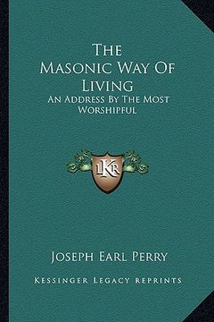 portada the masonic way of living: an address by the most worshipful