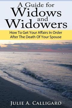 portada A Guide For Widows And Widowers: How to Get Your Affairs in Order After the Death of Your Spouse (in English)
