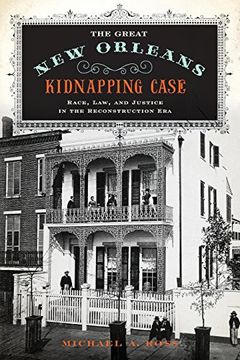 portada The Great new Orleans Kidnapping Case: Race, Law, and Justice in the Reconstruction era 