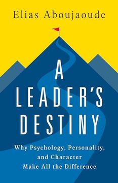 portada A Leader's Destiny: Why Psychology, Personality, and Character Make All the Difference (en Inglés)