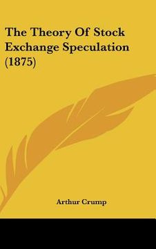 portada the theory of stock exchange speculation (1875) (in English)