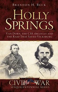 portada Holly Springs: Van Dorn, the css Arkansas and the Raid That Saved Vicksburg (en Inglés)