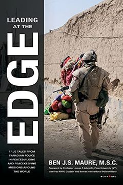 portada Leading at the Edge: True Tales From Canadian Police in Peacebuilding and Peacekeeping Missions Around the World 