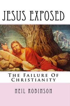 portada Jesus Exposed: The Failure Of Christianity (en Inglés)
