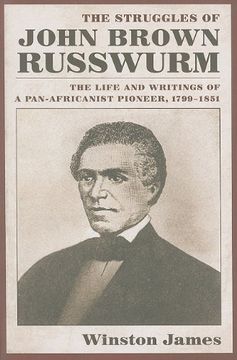 portada The Struggles of John Brown Russwurm: The Life and Writings of a Pan-Africanist Pioneer, 1799-1851 (en Inglés)