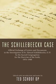 portada the schillebeeckx case: official exchange of letter and documents in the investigation of fr. edward schillebeeckx, o.p. by the sacred congreg
