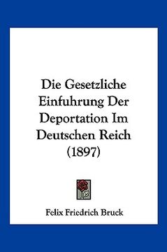 portada Die Gesetzliche Einfuhrung Der Deportation Im Deutschen Reich (1897) (in German)