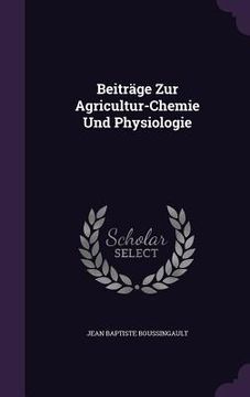 portada Beiträge Zur Agricultur-Chemie Und Physiologie (en Inglés)