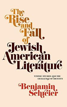 portada The Rise and Fall of Jewish American Literature: Ethnic Studies and the Challenge of Identity (Jewish Culture and Contexts) (en Inglés)