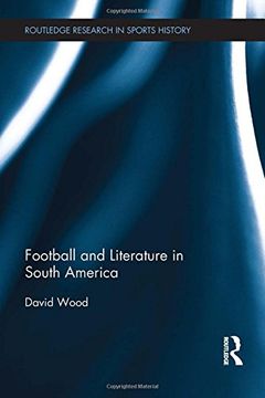 portada Football and Literature in South America (Routledge Research in Sports History)