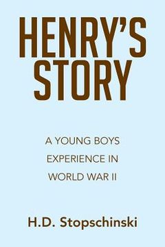 portada Henry's Story: A Young Boys Experience in World War II (en Inglés)