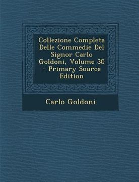 portada Collezione Completa Delle Commedie del Signor Carlo Goldoni, Volume 30 (en Italiano)