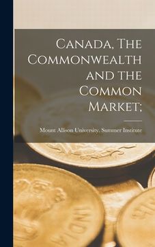 portada Canada, The Commonwealth and the Common Market; (en Inglés)