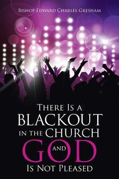 portada There Is a Blackout in the Church and God Is Not Pleased (en Inglés)