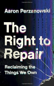 portada The Right to Repair: Reclaiming the Things We Own (en Inglés)