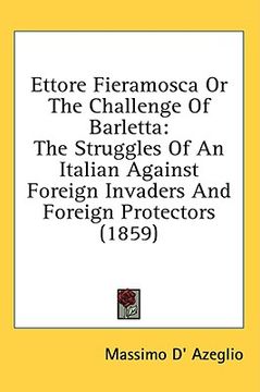 portada ettore fieramosca or the challenge of barletta: the struggles of an italian against foreign invaders and foreign protectors (1859) (in English)