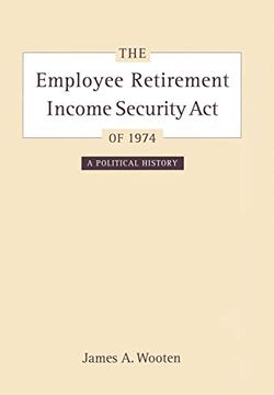 portada The Employee Retirement Income Security act of 1974: A Political History (California (en Inglés)