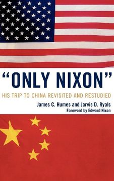 portada 'only Nixon': His Trip to China Revisited and Restudied (en Inglés)