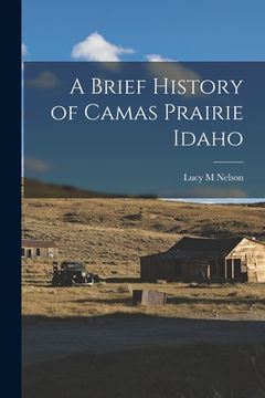 portada A Brief History of Camas Prairie Idaho
