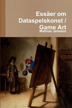 portada Essäer om Dataspelskonst / Game Art (en Sueco)