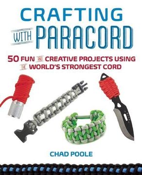 portada Crafting with Paracord: 50 Fun and Creative Projects Using the World's Strongest Cord