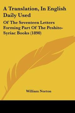 portada a translation, in english daily used: of the seventeen letters forming part of the peshito-syriac books (1890) (en Inglés)
