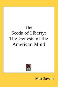 portada the seeds of liberty: the genesis of the american mind (en Inglés)