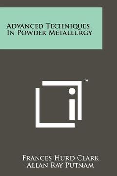 portada advanced techniques in powder metallurgy (en Inglés)