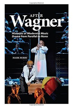 portada After Wagner: Histories of Modernist Music Drama from <I>Parsifal</I> to Nono (0)