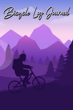 portada Bicycle Log Journal: Journal for All Cycling Enthusiasts (Gift Idea for Biking Lovers) (in English)