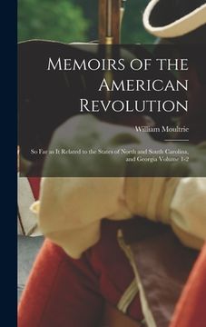 portada Memoirs of the American Revolution: So far as it Related to the States of North and South Carolina, and Georgia Volume 1-2 (in English)