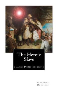 portada The Heroic Slave: (Large Print Edition)