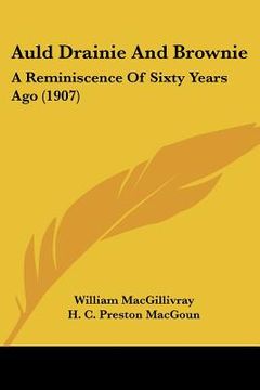 portada auld drainie and brownie: a reminiscence of sixty years ago (1907) (in English)
