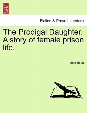 portada the prodigal daughter. a story of female prison life.