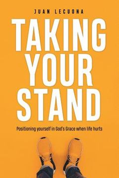portada Taking Your Stand: Positioning Yourself in God's Grace When Life Hurts (en Inglés)