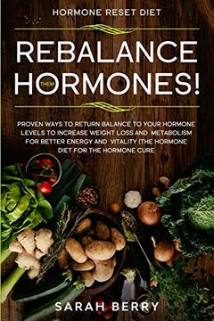 portada Hormone Reset Diet: Rebalance Them Hormones! - Proven Ways to Return Balance to Your Hormone Levels to Increase Weight Loss and Metabolism for Better Energy and Vitality - the Hormone Diet (en Inglés)