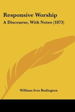 portada responsive worship: a discourse, with notes (1873) (in English)