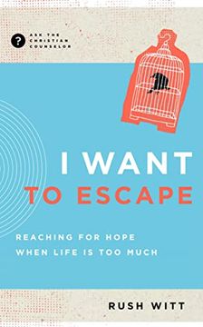portada I Want to Escape: Reaching for Hope When Life is too Much (Ask the Christian Counselor) (en Inglés)